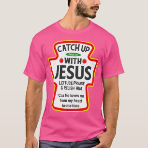 Camiseta Ponerse Al Día Con Jesús Ketchup Gracioso Cristian