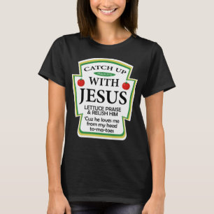 Camiseta Ponerse Al Día Con Jesús Ketchup Gracioso Regalo C