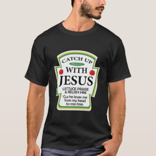 Camiseta Ponerse Al Día Con Jesus Ketchup Hoodie Gracioso C