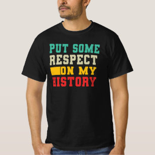 Camiseta Ponga Algo De Respeto En Mi Historia