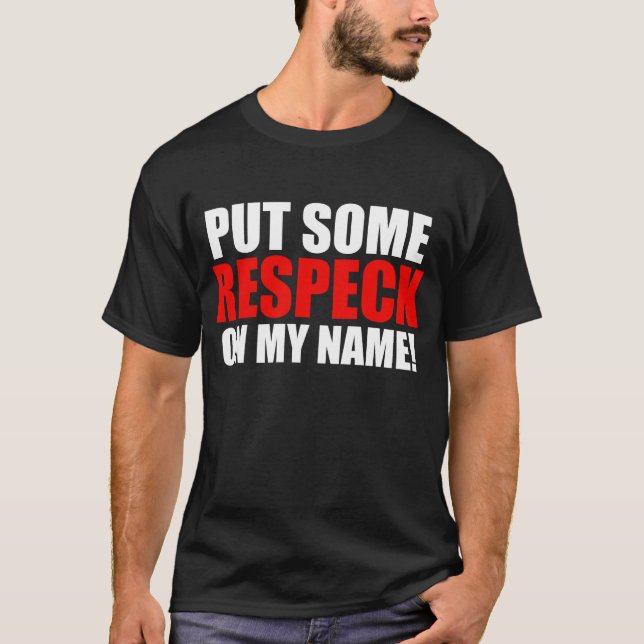 Camiseta Ponga algún Respeck en mi nombre (Anverso)