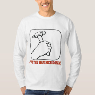 Camiseta Ponga el martillo abajo