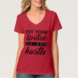 Camiseta Ponga su lápiz labial y dése prisa
