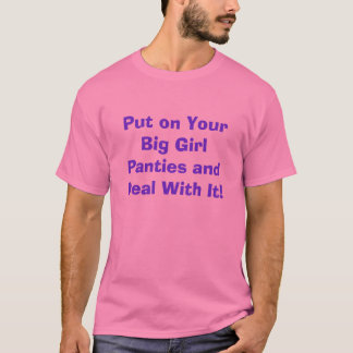 Camiseta ¡Ponga sus bragas grandes del chica y trate de él!