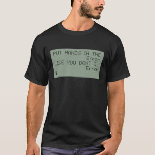 Camiseta Ponga sus manos en el error