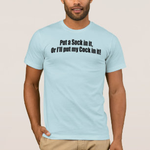 Camiseta ¡Ponga un calcetín en él!