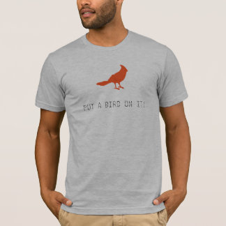 Camiseta ¡Ponga un pájaro en él!