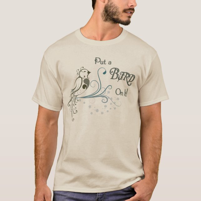 Camiseta Ponga un pájaro en él (Anverso)