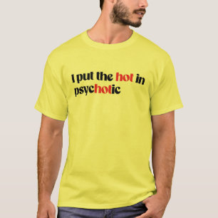 Camiseta Pongo lo caliente en psicótico