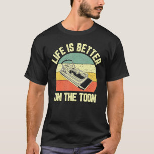Camiseta Pontoon Boa Life es mejor en Toon Pontoon Captain
