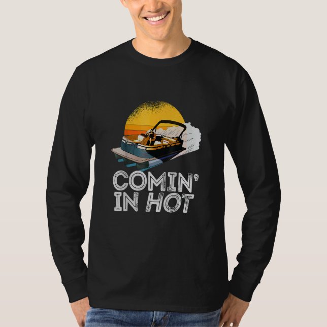 Camiseta Pontoon Boat   Comin In Hot     Boating Lake for D (Anverso)