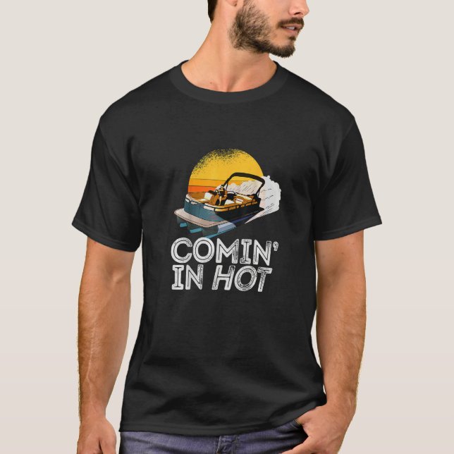 Camiseta Pontoon Boat  Comin In Hot   Boating Lake for Dad (Anverso)