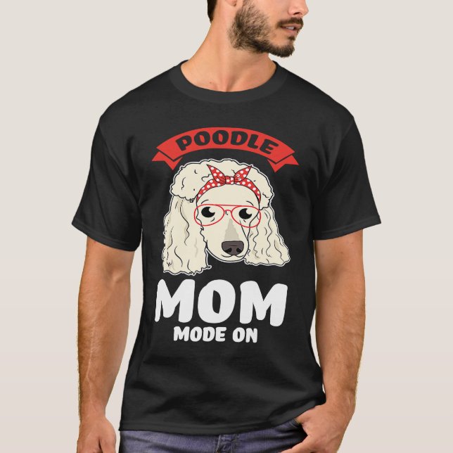 Camiseta poodle mom mode on poodles (Anverso)
