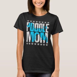 Camiseta Poodle Mom Toy Miniature Standard Poodle Amantes
