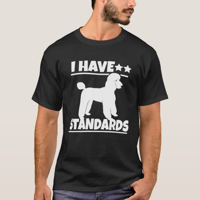 Camiseta Poodle Poodle Tengo Estándares (Anverso)