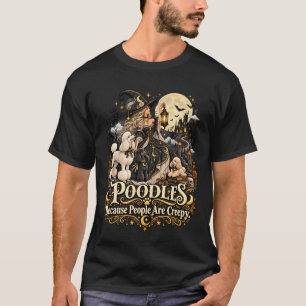 Camiseta Poodles de Halloween Porque la Gente es Espeluznan