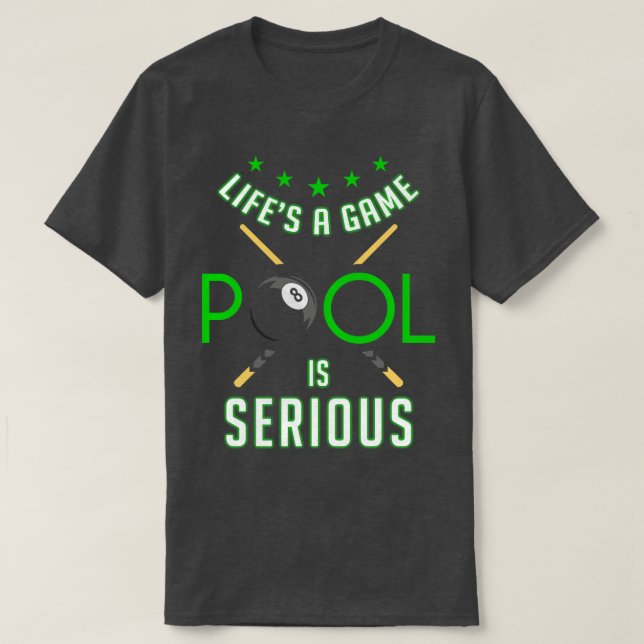 Camiseta Pool Billiard Life es una piscina de juegos es muy (Diseño del anverso)