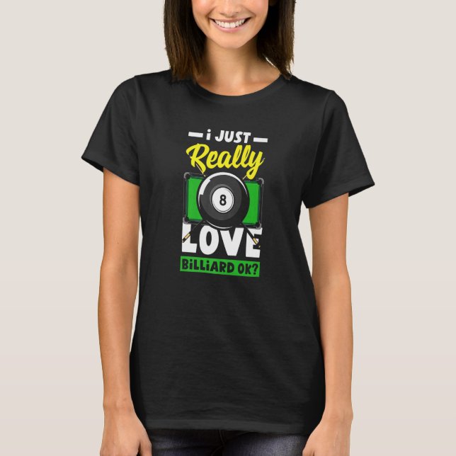 Camiseta Pool  Snooker I Just Really Love Billiard Ok (Anverso)