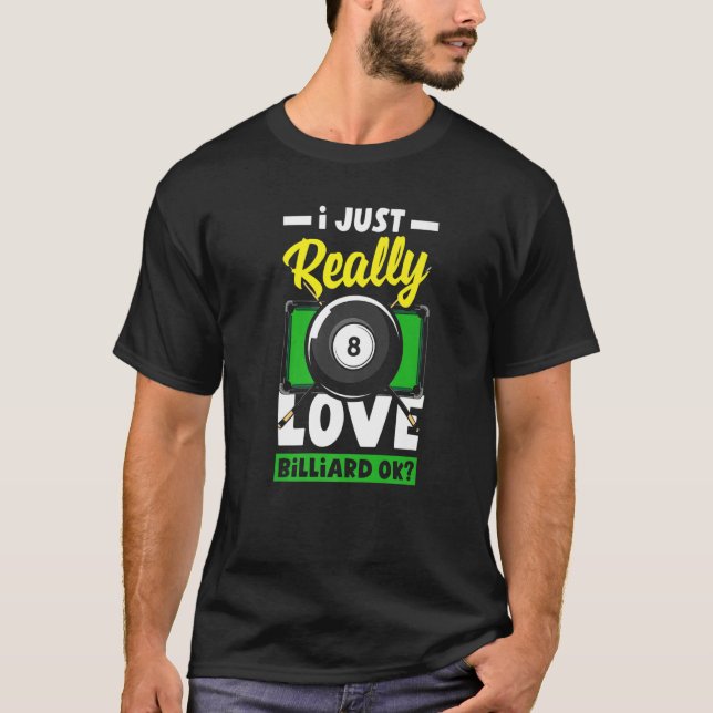 Camiseta Pool  Snooker I Just Really Love Billiard Ok (Anverso)