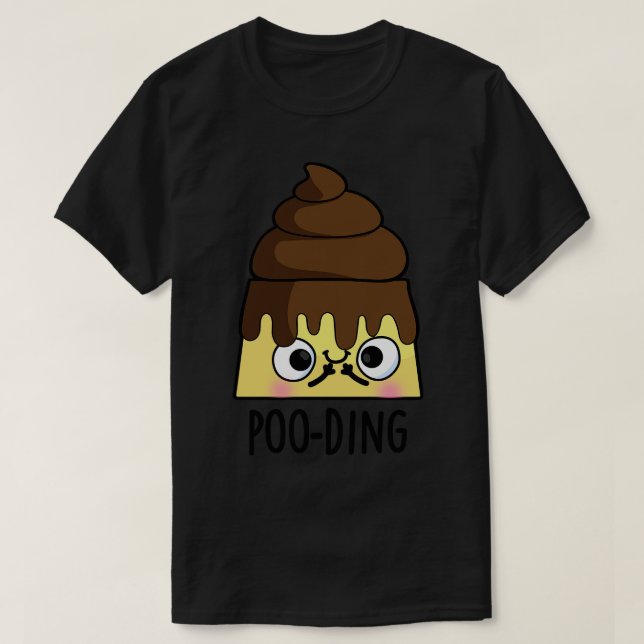 Camiseta Poooding Funny Poop Pudding Pun (Diseño del anverso)