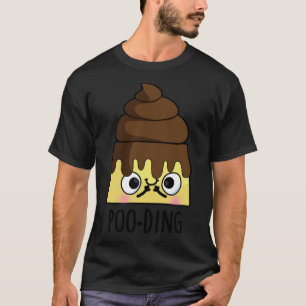 Camiseta Poooding Funny Poop Pudding Pun
