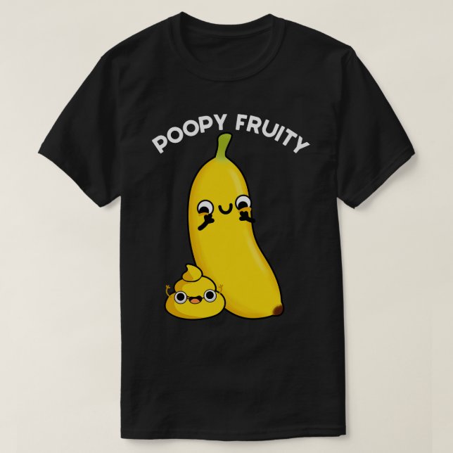 Camiseta Poopy Fruity Funny Fruit Banana Pun (Diseño del anverso)