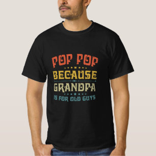 Camiseta Pop de padre porque el abuelo es para los viejos