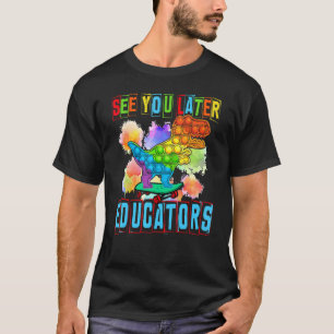 Camiseta Pop it See You later Educators Niños Feliz Día