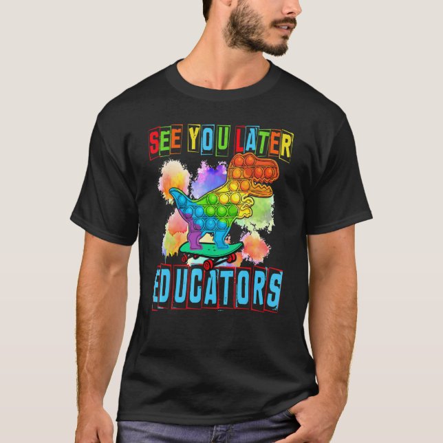 Camiseta Pop it See You later Educators Niños Feliz Día (Anverso)