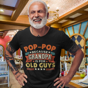 Camiseta Pop - Pop Because Grandpa is for old guys funny