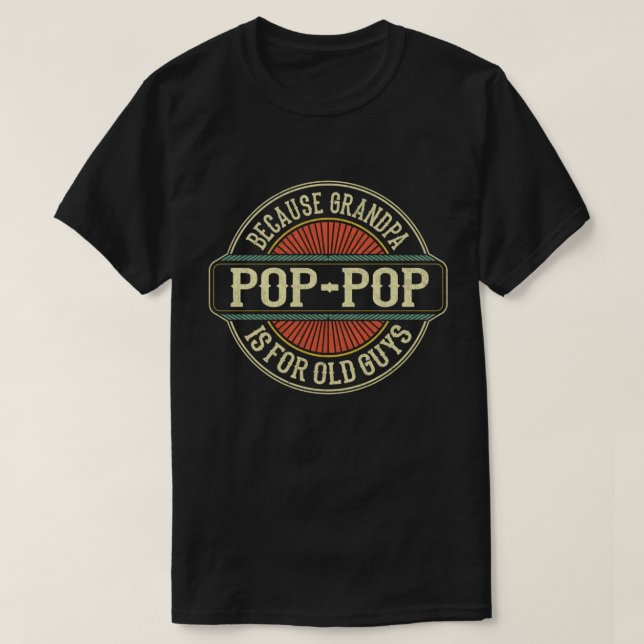 Camiseta Pop-Pop porque el abuelo es un regalo divertido pa (Diseño del anverso)