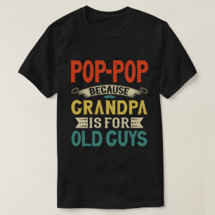 Camiseta Pop-Pop porque el abuelo es un regalo divertido pa