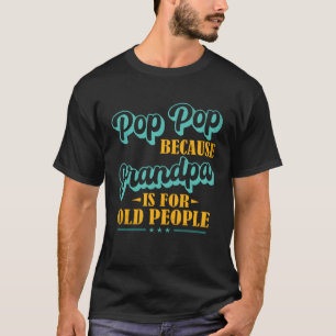 Camiseta Pop Pops For Grandpa Pop s Pop Abuelo