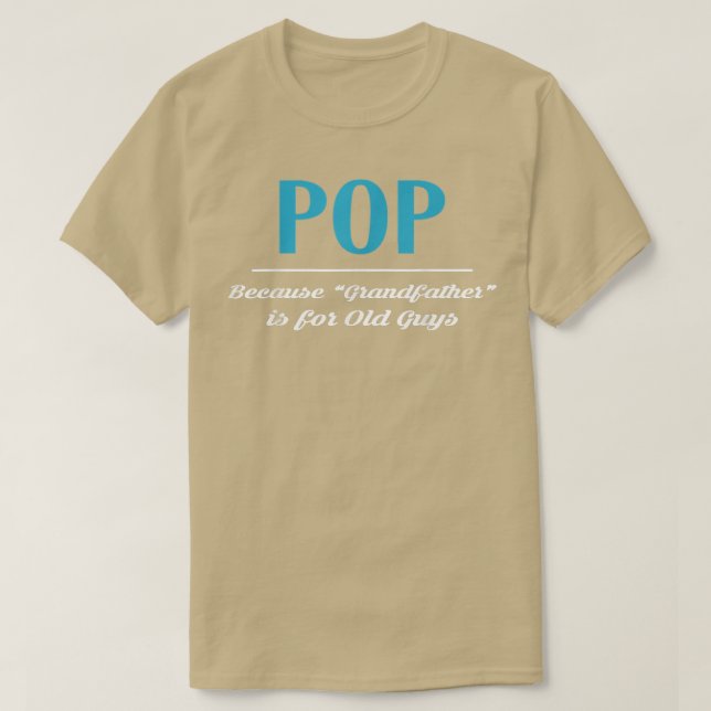 Camiseta Pop Porque El Abuelo Es Para Los Viejos. (Diseño del anverso)