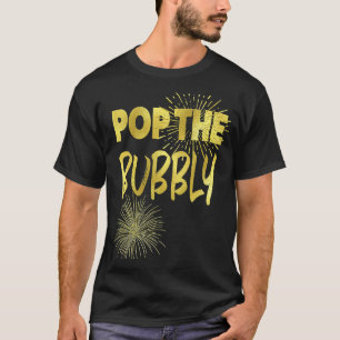 Camiseta Pop The Bubbly New Years eve fiesta