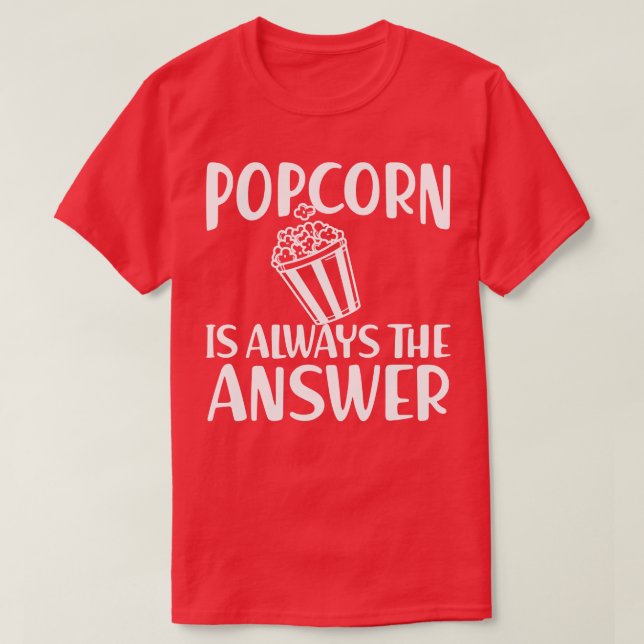 Camiseta Popcorn es siempre la respuesta w (Diseño del anverso)