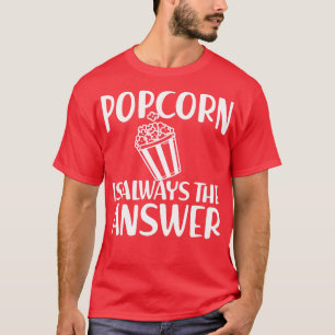Camiseta Popcorn es siempre la respuesta w