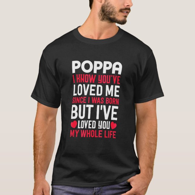 Camiseta Poppa, me has amado desde que nací abuelo Gra (Anverso)