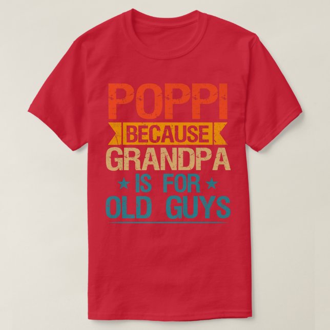 Camiseta Poppi Porque El Abuelo Es Para Hombres Antiguos Un (Diseño del anverso)
