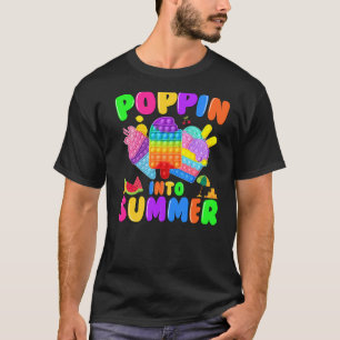 Camiseta Poppin En Verano Pop It El Último Día De Enseñanza