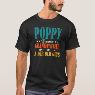 Camiseta Poppy Porque El Abuelo Es Para El Viejo