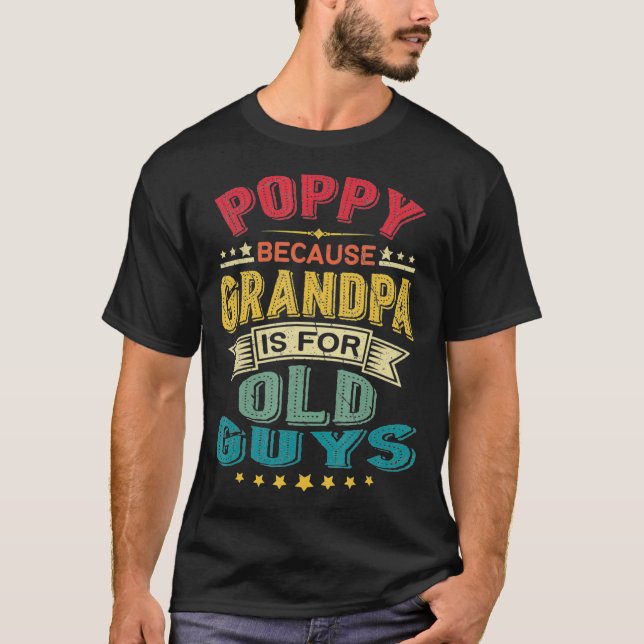 Camiseta Poppy Porque El Abuelo Es Para Los Ancianos Papá (Anverso)