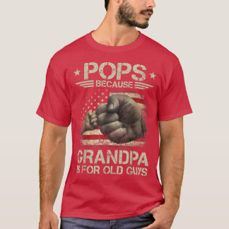 Camiseta Pops Porque El Abuelo Es Para Los Hombres De Edad 