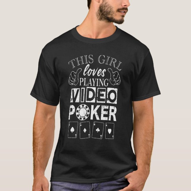 Camiseta Póquer de Video  Chica Ama Jugar Póquer de Video (Anverso)