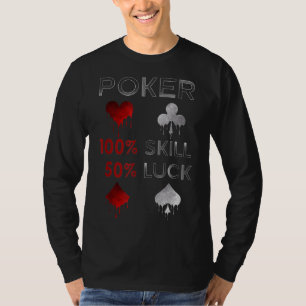 Camiseta Póquer divertido Poker 100% Habilidad Y 50% Suer