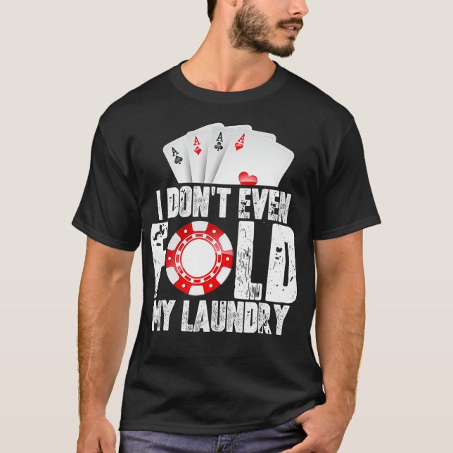 Camiseta Póquer Ni Siquiera Moldeo Mi Cita De Lavandería Me (Anverso)
