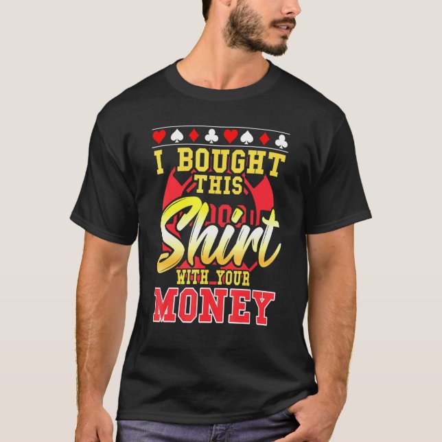 Camiseta Póquer Que Compré Esto Con Tu Chip De Dinero 1 (Anverso)