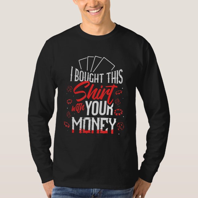 Camiseta Póquer Que Compré Esto Con Tus Tarjetas De Dinero  (Anverso)