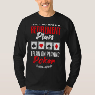 Camiseta Póquer Sí Tengo Un Plan De Jubilación Casino Poker