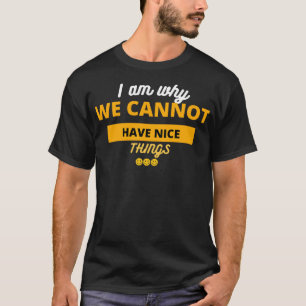 Camiseta Por Eso No Podemos Tener Cosas Bonitas